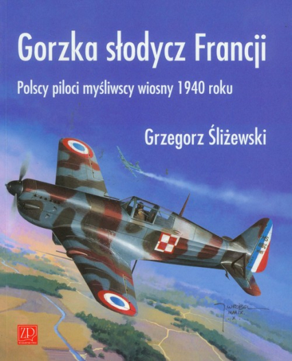 Gorzka słodycz Francji Polscy piloci wiosny 1940