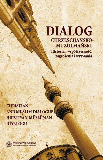 Dialog chrześcijańsko-muzułmański Historia i współczesność, zagrożenia i wyzwania