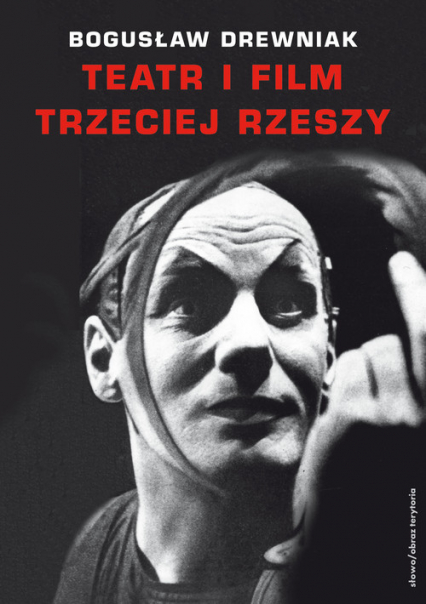 Teatr i film Trzeciej Rzeszy W systemie hitlerowskiej propagandy