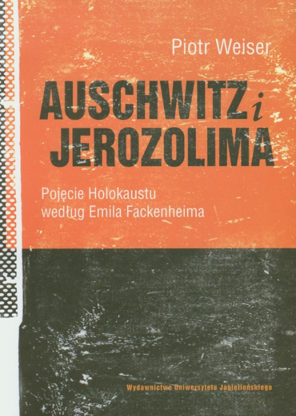 Auschwitz i Jerozolima Pojęcie Holokaustu według Emila Fackenheima