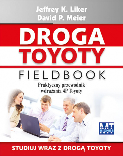 Droga Toyoty Fieldbook Praktyczny przewodnik wdrażania 4P Toyoty