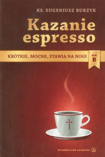 Kazanie espresso Rok B Krótkie, mocne, stawia na nogi
