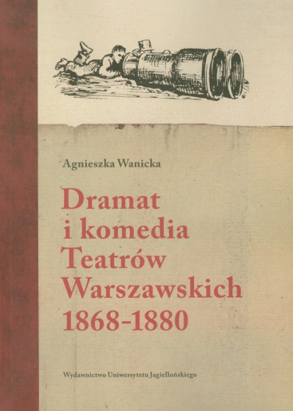 Dramat i komedia Teatrów Warszawskich 1868-1880