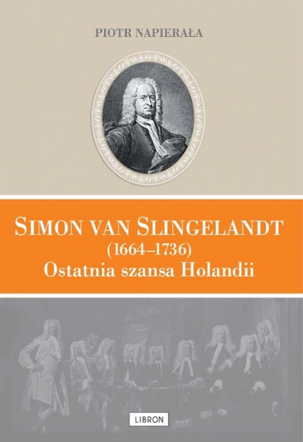 Simon van Slingelandt (1664–1736). Ostatnia szansa Holandii