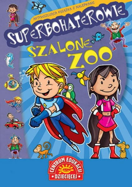 Superbohaterowie Szalone zoo Aktywizująca książka z nalepkami