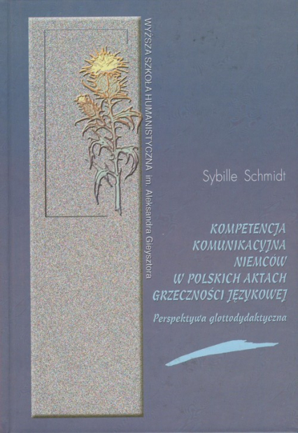 Kompetencja komunikacyjna Niemców w polskich aktach grzeczności językowej Perspektywa glottodydaktyczna