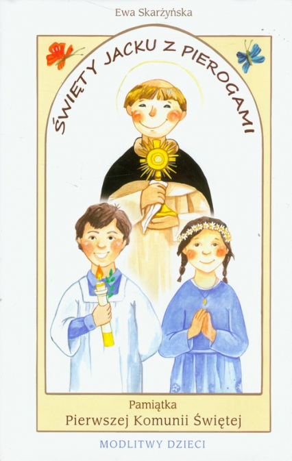 Święty Jacku z pierogami Pamiątka Pierwszej Komunii Świętej modlitwy dzieci