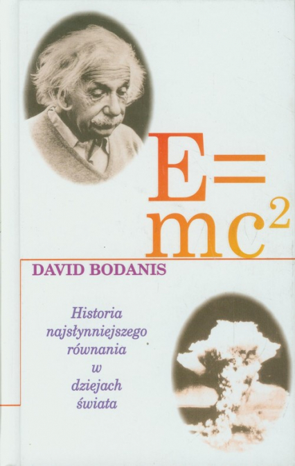 E=mc2 Historia najsłynniejszego równania w dziejach świata