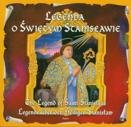 Legenda o Świętym Stanisławie The legend of saint Stanislaus Legende uber den beligen Stanisław