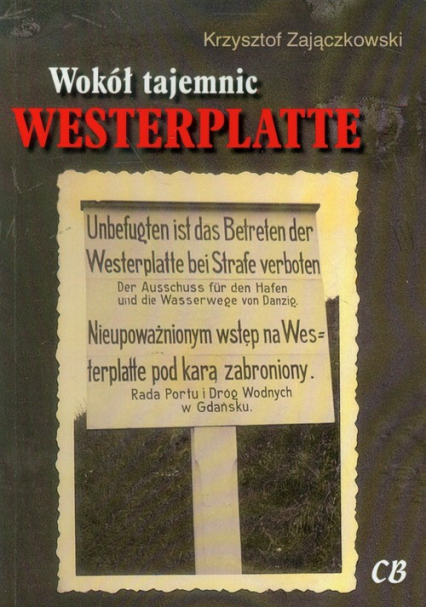 Wokół tajemnic Westerplatte Zbiór tekstów z lat 2005-2012