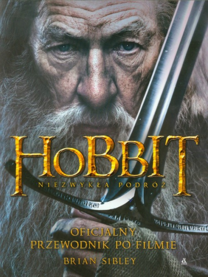 Hobbit Niezwykła podróż Oficjalny przewodnik po filmie