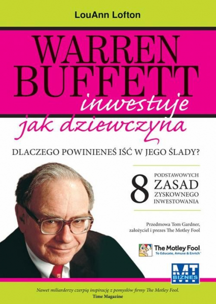 Warren Buffett inwestuje jak dziewczyna Dlaczego powinieneś iść w jego ślady? 8 podstawowych zasad zyskownego inwestowania
