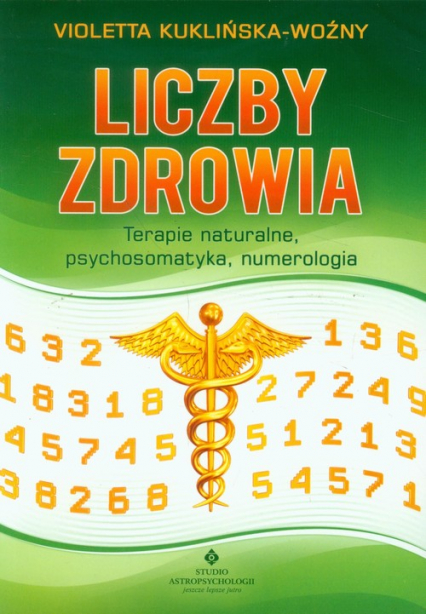 Liczby zdrowia Terapie naturalne, psychosomatyka, numerologia.