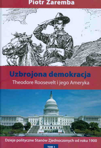Uzbrojona demokracja Theodore Roosevelt i jego Ameryka