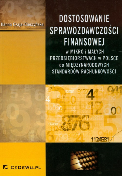 Dostosowanie sprawozdawczości finansowej W mikro i małych przedsiębiorstwach w Polsce do międzynarodowych standardów rachunkowości