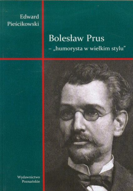 Bolesław Prus Humorysta w wielkim stylu Studia i szkice