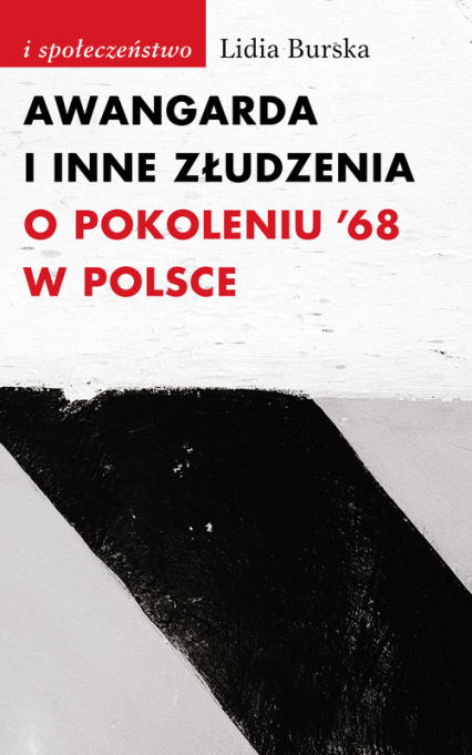 Awangarda i inne złudzenia O pokoleniu ’68 w Polsce
