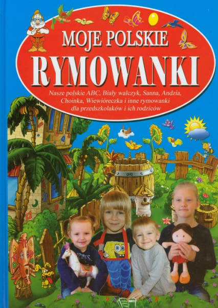 Moje polskie rymowanki 4 Tradycyjne polskie rymowanki dla przedszkolaków i ich rodziców