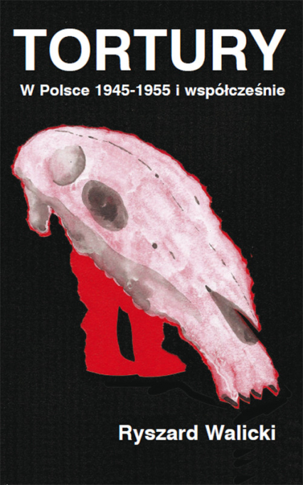 Tortury W Polsce 1945-1955 i współcześnie