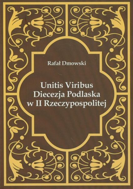 Unitis Viribus Diecezja Podlaska w II Rzeczypospolitej