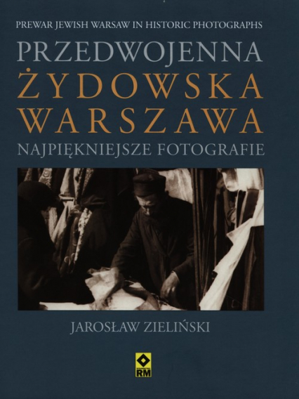 Przedwojenna żydowska Warszawa Najpiękniejsze fotografie