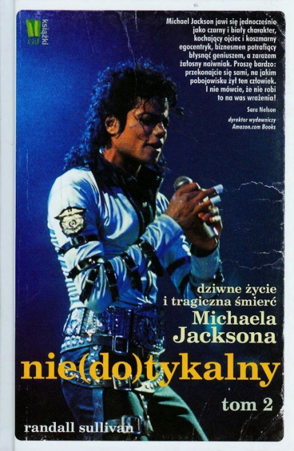 Niedotykalny Dziwne życie i tragiczna śmierć Michaela Jacksona Tom 2