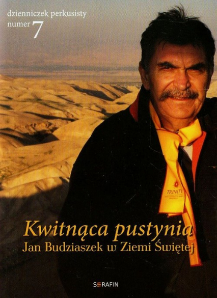 Kwitnąca pustynia Jan Budziaszek w Ziemi Świętej Dzienniczek perkusisty numer 7