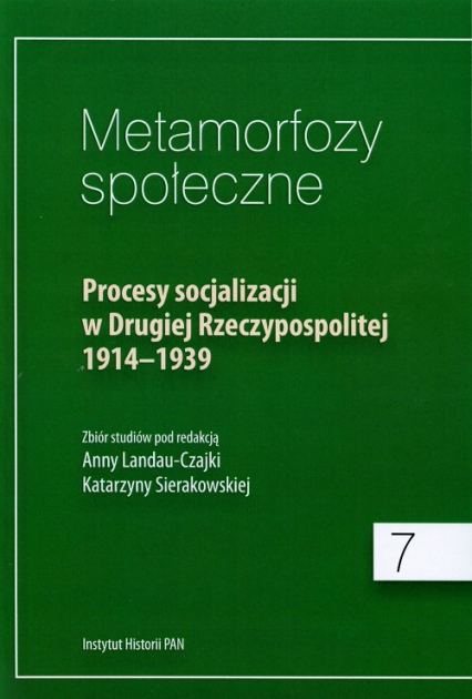 Metamorfozy społeczne Procesy socjalizacji w Drugiej Rzeczypospolitej 1914-1939
