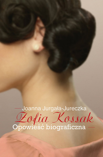 Zofia Kossak Opowieść biograficzna