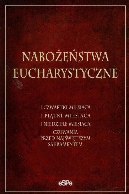 Nabożeństwa Eucharystyczne I czwartki miesiąca, I piątki miesiąca, I niedziele miesiąca, Czuwania przed najświętszym sakramentem