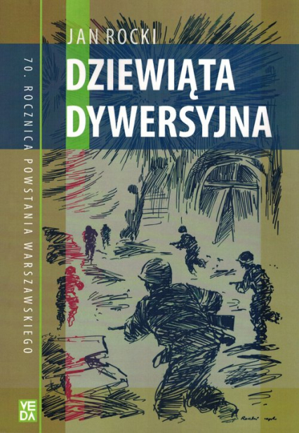 Dziewiąta Dywersyjna 70 Rocznica Powstania Warszawskiego