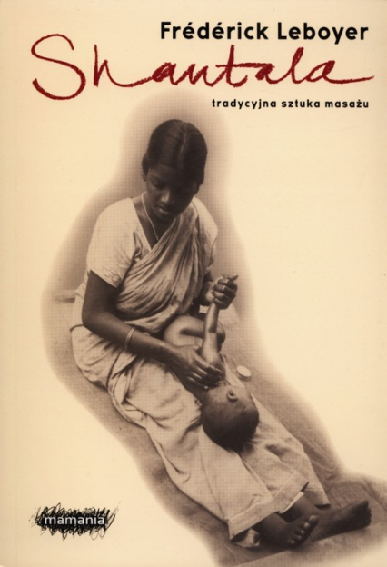 Shantala Tradycyjna sztuka masażu