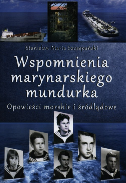 Wspomnienia marynarskiego mundurka Opowieści morskie i śródlądowe