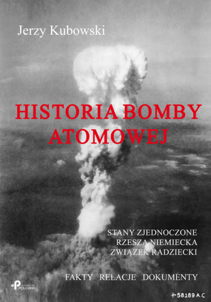 Historia bomby atomowej: Stany Zjednoczone Rzesza Niemiecka Związek Radziecki Fakty – Relacje – Dokumenty