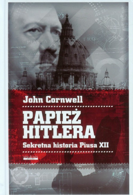 Papież Hitlera Sekretna historia Piusa XII