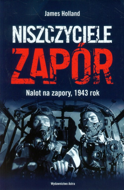 Niszczyciele zapór Nalot na zapory, 1943 rok
