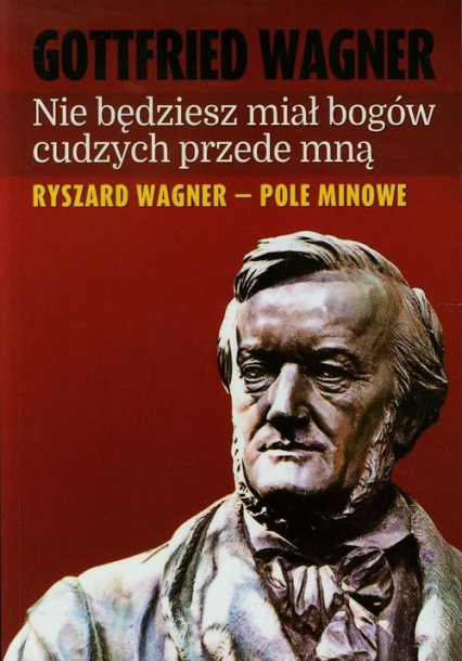 Nie będziesz miał bogów cudzych przede mną Ryszard Wagner - pole minowe
