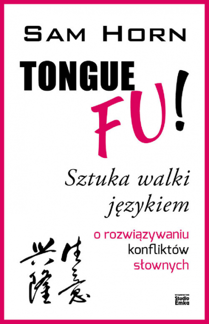 TONGUE FU! Sztuka walki językiem o rozwiązywaniu konfliktów słownych