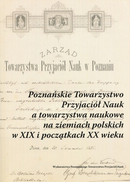 Poznańskie Towarzystwo Przyjaciół Nauk a towarzystwa naukowe na ziemiach polskich w XIX i początkach XX wieku