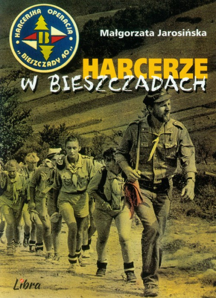 Harcerze w Bieszczadach Harcerska operacja Bieszczady '40