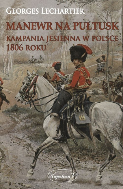Manewr na Pułtusk Kampania jesienna w Polsce 1806 roku