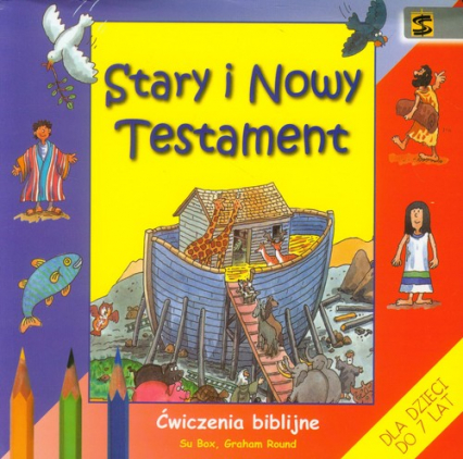 Stary i Nowy Testament Ćwiczenia biblijne dla dzieci do 7 lat