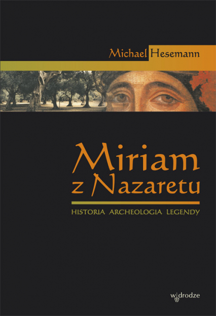 Miriam z Nazaretu Historia archeologia legendy