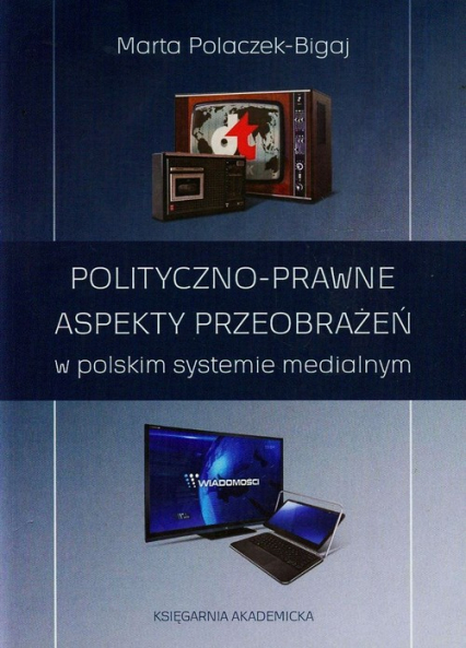 Polityczno-prawne aspekty przeobrażeń w polskim systemie medialnym