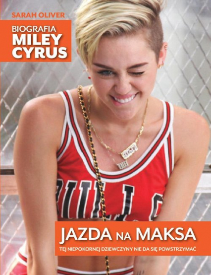 Jazda na maksa Biografia Miley Cyrus