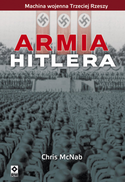 Armia Hitlera Machina wojenna III Rzeszy