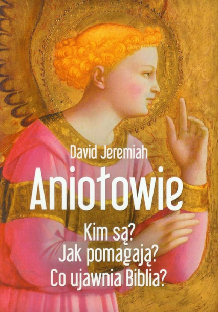 Aniołowie Kim są? Jak pomagają? Co ujawnia Biblia?