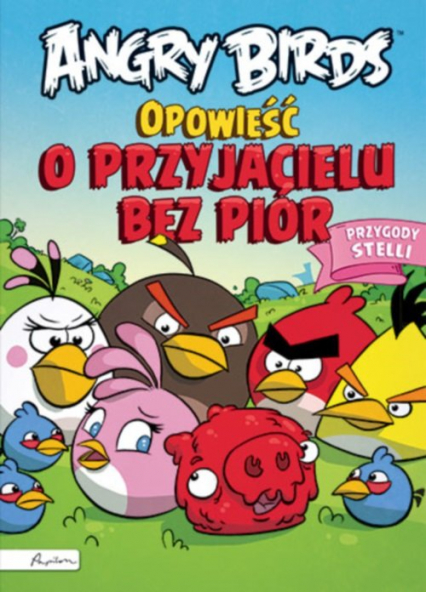 Angry Birds Opowieść o przyjacielu bez piór Przygody Stelli