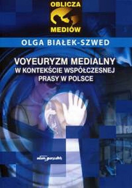 Voyeuryzm medialny w kontekście współczesnej prasy w Polsce