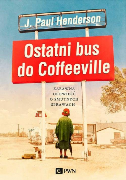 Ostatni bus do Coffeeville Zabawna opowieść o smutnych sprawach